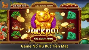 Game Nổ Hũ Rút Tiền Mặt