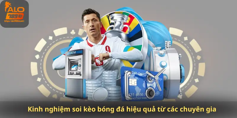 Kinh nghiệm soi kèo bóng đá hiệu quả từ các chuyên gia