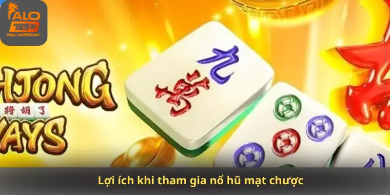 Lợi ích khi tham gia nổ hũ mạt chược