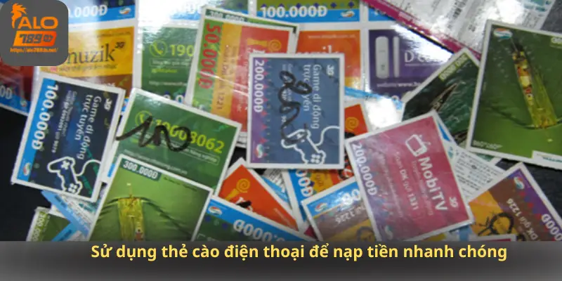 Sử dụng thẻ cào điện thoại để nạp tiền nhanh chóng