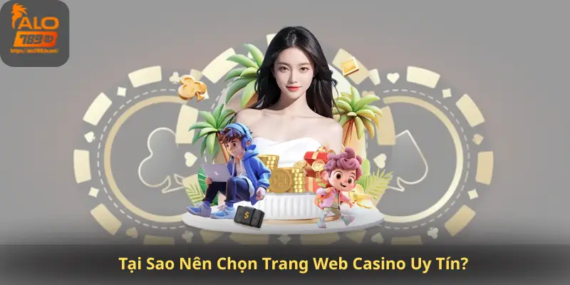 Tại Sao Nên Chọn Trang Web Casino Uy Tín?