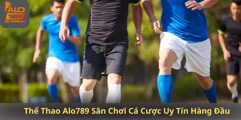 Thể Thao Alo789 Sân Chơi Cá Cược Uy Tín Hàng Đầu